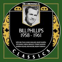 Bill Phillips - The Chronogical Classics 1958-1961